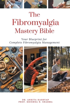 The Fibromyalgia Mastery Bible: Your Blueprint For Complete Fibromyalgia Management B0CNT2FGWG Book Cover