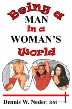 Paperback Being a Man in a Woman's World: Start Having the Relationship You Deserve Book