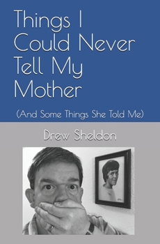 Paperback Things I Could Never Tell My Mother: (And Some Things She Told Me) Book