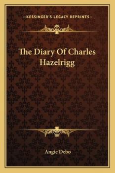 Paperback The Diary Of Charles Hazelrigg Book