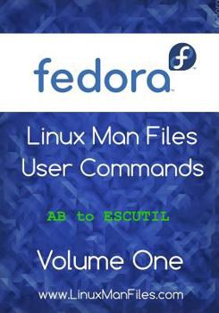 Paperback Fedora Linux Man Files: User Commands Volume One Book