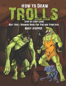 Paperback How to Draw Trolls Step-by-Step Guide: Best Troll Drawing Book for You and Your Kids Book