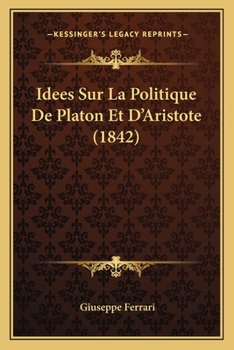 Paperback Idees Sur La Politique De Platon Et D'Aristote (1842) [French] Book