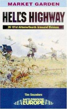 HELL'S  HIGHWAY: U.S. 101st Airborne -1944 (Battleground Europe:Market Garden) - Book  of the Battleground Europe - WW II