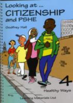 Spiral-bound Looking at Citizenship and PSHE: Bk. 4: Healthy Ways Book