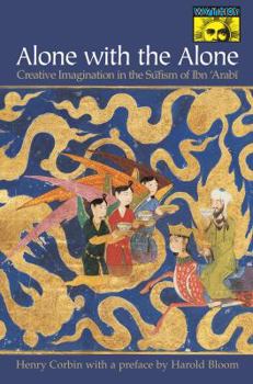 Paperback Alone with the Alone: Creative Imagination in the S&#363;fism of Ibn 'Arab&#299; Book