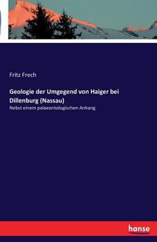 Paperback Geologie der Umgegend von Haiger bei Dillenburg (Nassau): Nebst einem palaeontologischen Anhang [German] Book