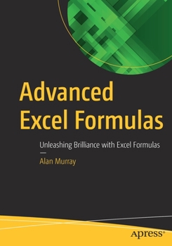 Paperback Advanced Excel Formulas: Unleashing Brilliance with Excel Formulas Book