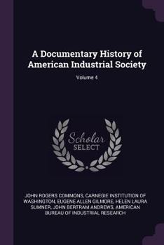 Paperback A Documentary History of American Industrial Society; Volume 4 Book