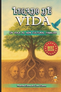 LEGADO DE VIDA: UN VIAJE AL ADN CULTURAL FAMILIAR (Spanish Edition)