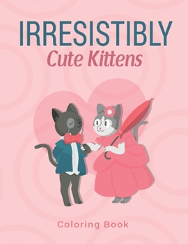 Paperback Irresistibly Cute Kittens: Coloring Book for kids and adults / ART2 Book