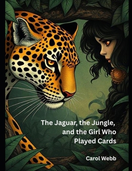 Paperback The Jaguar, the Jungle, and the Girl Who Played Cards Book