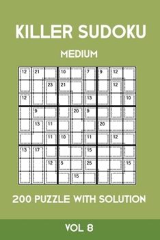 Paperback Killer Sudoku Medium 200 Puzzle WIth Solution Vol 8: Advanced Puzzle Sumdoku Book,9x9, 2 puzzles per page Book