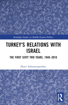 Paperback Turkey's Relations with Israel: The First Sixty Two Years,1948-2010 Book