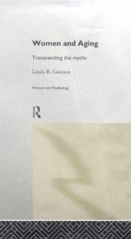 Women and Aging: Transcending the Myths (Women and Psychology) - Book  of the Women and Psychology