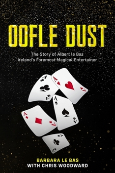 Paperback Oofle Dust The Story of Albert le Bas Ireland's Foremost Magical Entertainer Book