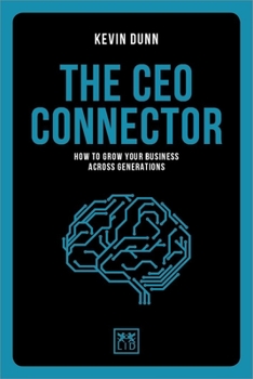 Hardcover The CEO Connector: How to Grow Your Business Across Generations Book