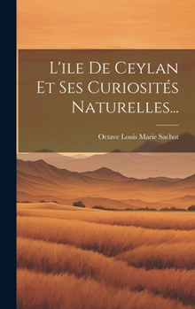 Hardcover L'ile De Ceylan Et Ses Curiosités Naturelles... [French] Book