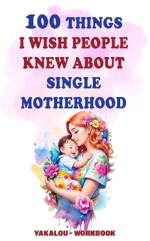 Paperback 100 Things I Wish People Knew About Single Motherhood Book