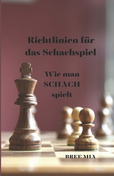 Paperback Richtlinien für das Schachspiel: Wie man SCHACH spielt [German] Book