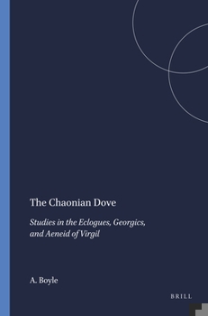 Paperback The Chaonian Dove: Studies in the Eclogues, Georgics, and Aeneid of Virgil Book