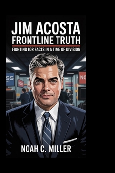 Paperback Jim Acosta: Frontline Truth: Fighting for Facts in a Time of Division Book