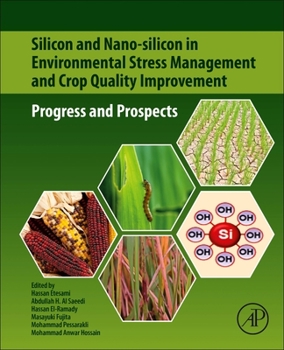 Paperback Silicon and Nano-Silicon in Environmental Stress Management and Crop Quality Improvement: Progress and Prospects Book