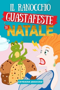 Paperback Il ranocchio guastafeste di Natale: Libro illustrato per bambini [Italian] Book