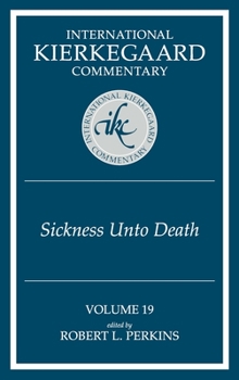 The Sickness Unto Death - Book #19 of the International Kierkegaard Commentary