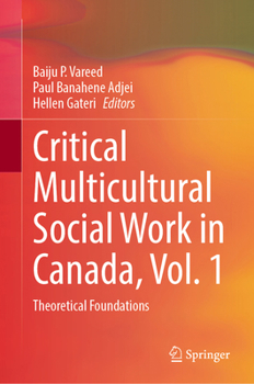 Critical Multicultural Social Work in Canada, Vol. 1: Theoretical Foundations