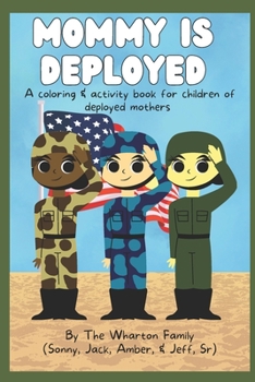 Paperback Mommy Is Deployed: A Coloring and Activity Book For The Children of Deployed Mothers Book