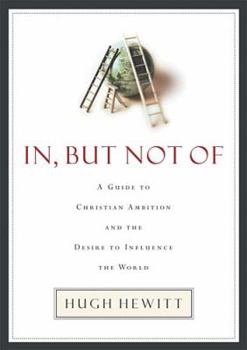 Hardcover In, But Not of: A Guide to Christian Ambition Book