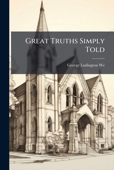 Great Truths Simply Told: For Young Learners In Christian Teachings And Young Readers Of Bible Words