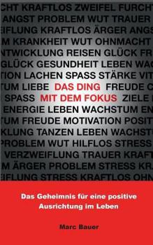 Paperback Das Ding mit dem Fokus: Das Geheimnis für eine positive Ausrichtung im Leben [German] Book