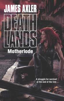 Motherlode - Book #113 of the Deathlands