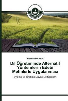 Dil Ö&#287;retiminde Alternatif Yöntemlerin Edebi Metinlerle Uygulanmas&#305;