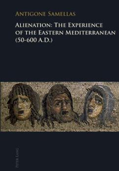 Paperback Alienation: The Experience of the Eastern Mediterranean (50-600 A.D.) Book
