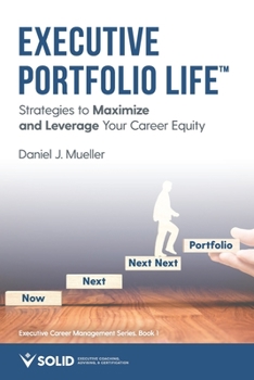 Paperback Executive Portfolio Life: Strategies to Maximize and Leverage Your Career Equity Book