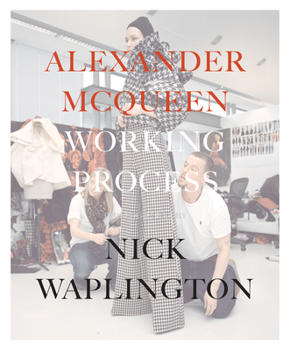 Hardcover Alexander McQueen: Working Process: Photographs by Nick Waplington Book