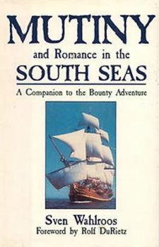 Hardcover Mutiny and Romance in the South Seas: A Companion to the Bounty Adventure Book