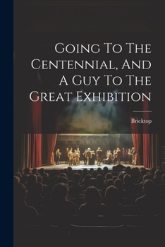 Paperback Going To The Centennial, And A Guy To The Great Exhibition Book