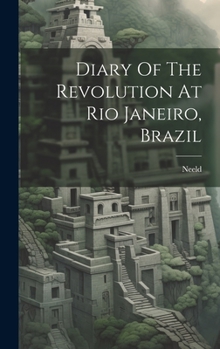 Hardcover Diary Of The Revolution At Rio Janeiro, Brazil Book
