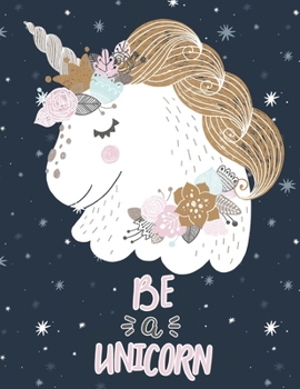 Be A Unicorn : Cute Unicorn Kawaii Sketchbook For Girls - 8.5 x 11 inches: Sketchbook for a 8 9 10 11 12 13 14 year old girl boys teens kids adults journal and notebook christmas xmas gifts