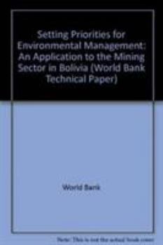 Setting Priorities for Environmental Management: An Application to the Mining Sector in Bolivia (World Bank Technical Paper)