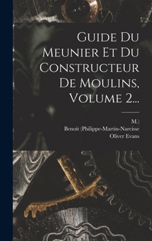 Hardcover Guide Du Meunier Et Du Constructeur De Moulins, Volume 2... [French] Book