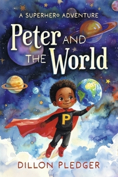 Paperback Peter and the World: A Superhero Adventure Book