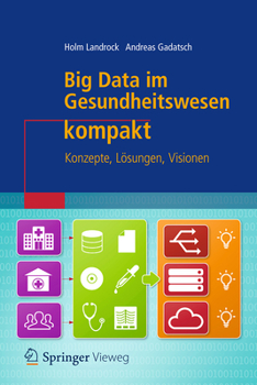 Paperback Big Data Im Gesundheitswesen Kompakt: Konzepte, Lösungen, Visionen [German] Book