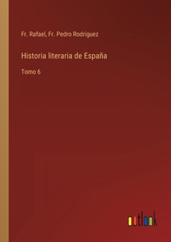 Paperback Historia literaria de España: Tomo 6 [Spanish] Book