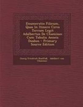 Paperback Enumeratio Filicum, Quas in Itinere Circa Terram Legit Adalbertus de Chamisso: Cum Tabulis Aeneis Duabus [Italian] Book