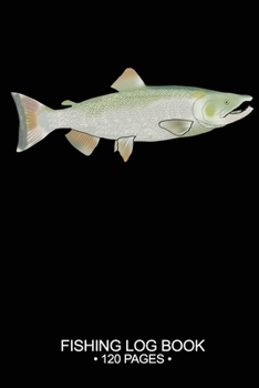 Fishing Log Book Fishing Log Book 120 Pages: Cool Freshwater Game Fish Saltwater Fly Fishes Journal Composition Notebook Notes Day Planner Notepad